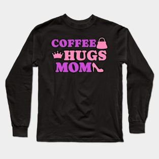 Coffee hugs mom Long Sleeve T-Shirt